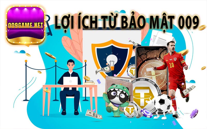 Lợi ích về chính sách bảo mật tại nhà cái 009