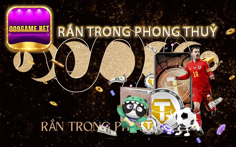 Ý nghĩa của rắn trong phong thuỷ 009game