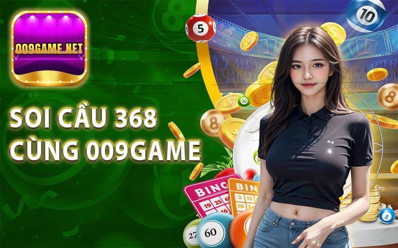 Soi Cầu 368 Cùng Nhà Cái Cá Cược 009 Game